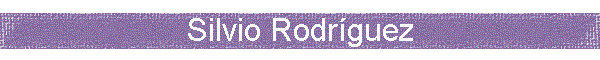 Silvio Rodr�guez