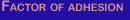 Factor of Adhesion:  4.12