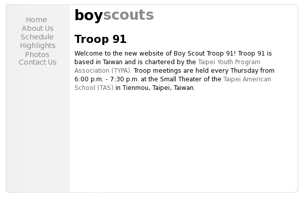 Welcome to the redesigned web site of Troop 91! Troop 91 is based in Taiwan and is chartered by the Taipei Youth Program Association (TYPA). Troop meetings are held every Thursday from 6:30 p.m. - 8:00 p.m. at the Small Theater of the Taipei American School (TAS) in Tienmou, Taipei, Taiwan.