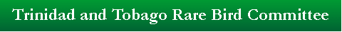 Trinidad and Tobago Rare Bird Committee