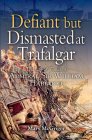  Defiant and Dismasted: The Life and Times of Admiral Sir William Hargood 