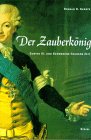  Der Zauberk�nig. Gustav III. und Schwedens Goldene Zeit.  