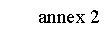 Text Box: annex 2