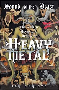 Sound of the Beast, de Ian Christe, um dos mais completos comp&ecirc;ndios sobre a cultura Metal no s&eacute;culo passado