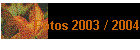 Fotos 2003 / 2004