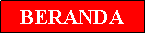 Text Box: BERANDA