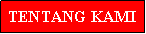 Text Box: TENTANG KAMI