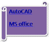 Horizontal Scroll: AutoCAD
MS office
