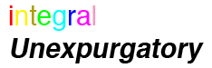 integral Unexpurgatory