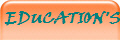  EDUCATION'S