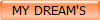 MY DREAM'S