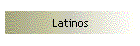 Latinos