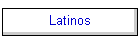 Latinos