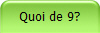 Quoi de 9?