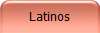 Latinos