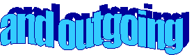 and outgoing