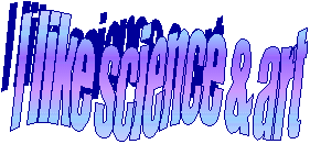 I like science & art