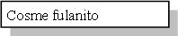 Cuadro de texto: Cosme fulanito 