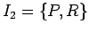 $ I_2 = \{ P, R \}$