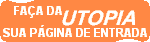Fa�a da Utopia sua p�gina principal!