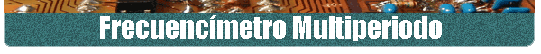 Frecuenc�metro Multiperiodo
