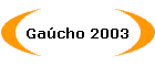 Ga�cho 2003