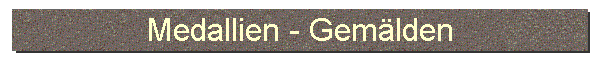 Medallien - Gem�lden