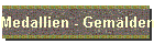 Medallien - Gem�lden