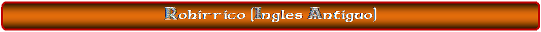 Rect�ngulo redondeado: Rohirrico (Ingles Antiguo)