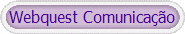 Webquest Comunica��o