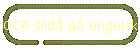 CCR siid� p� engelsk