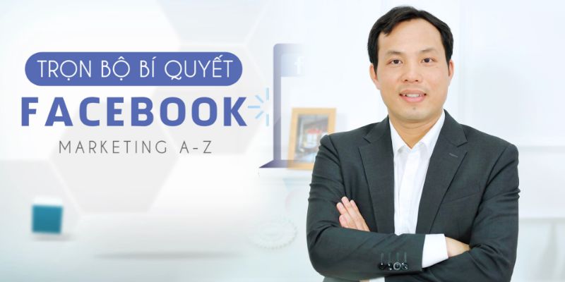 Khóa học Bí Quyết Facebook Marketing A – Z