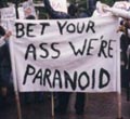 Bet Your Ass We're Paranoid