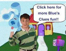 Click here for more Blue's Clues fun!
