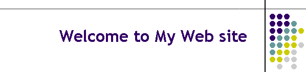 Welcome to My Web site