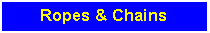 Text Box: Ropes & Chains