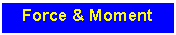 Text Box: Force & Moment