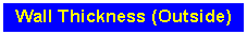 Text Box: Wall Thickness (Outside)
