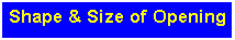 Text Box: Shape & Size of Opening