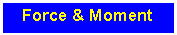 Text Box: Force & Moment