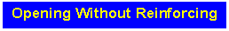 Text Box: Opening Without Reinforcing