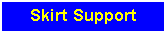 Text Box: Skirt Support