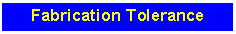 Text Box: Fabrication Tolerance
