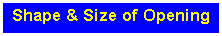 Text Box: Shape & Size of Opening