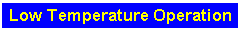 Text Box: Low Temperature Operation