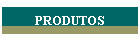 PRODUTOS