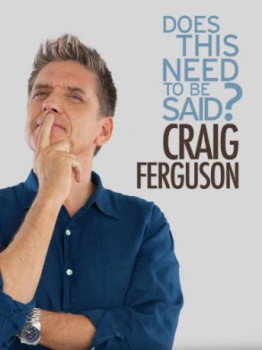 poster Craig Ferguson: Does This Need to Be Said?