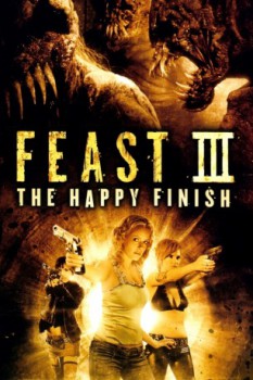poster Feast III: The Happy Finish
          (2009)
        