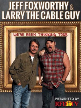 poster Jeff Foxworthy & Larry the Cable Guy: We've Been Thinking