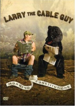 poster Larry the Cable Guy: Morning Constitutions
          (2007)
        